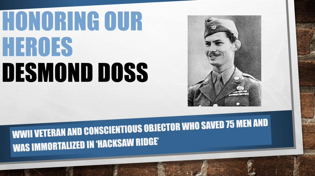 Honoring Our Heroes: Desmond Doss - WWII Veteran and conscientious objector who saved 75 men and was immortalized in 'Hacksaw Ridge'