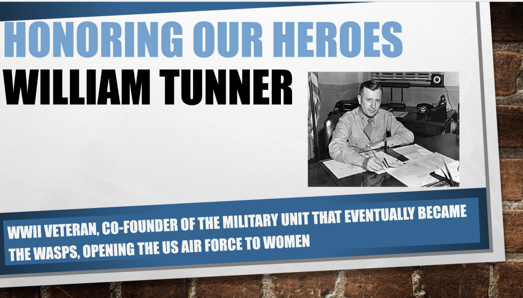 Honoring Our Heroes: William Tunner -WWII veteran, co-founder of the military unit that eventually became the WASPS, opening the US Air Force to women